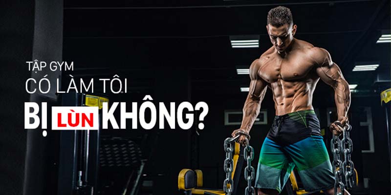 tập gym có bị lùn không