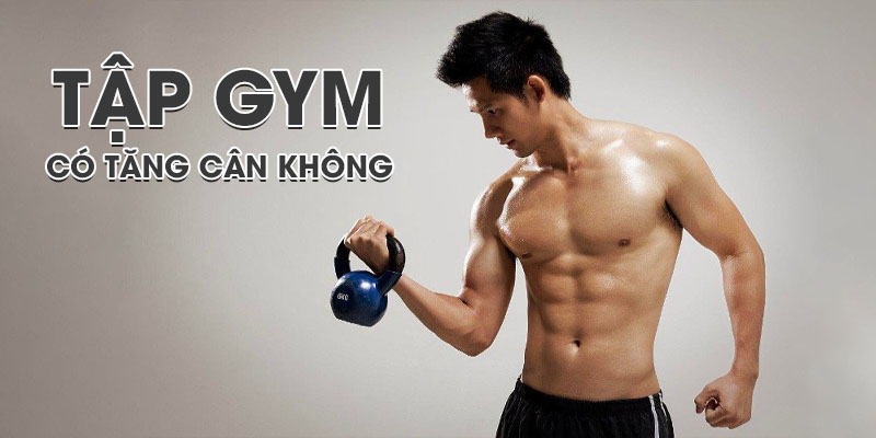 Tập gym có tăng cân không