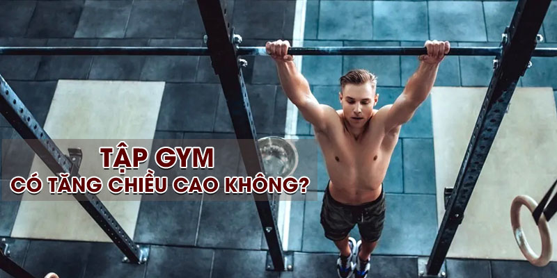 tập gym có tăng chiều cao không